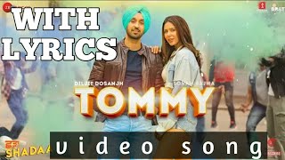 TOMMY - SHADAA FULL VIDEO SONG | Diljit Dosanjh | Sonam Bajwa | WITH LYRICS