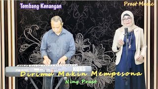 Dirimu Makin Mempesona (Nunung Wardiman) - Ning Prast /Vocal & Chris/Electone (cover Prast Music)