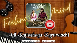 Adi Kattazhagu Karuvaachi WhatsApp Status | Kalvan Tamil Movie | G.V.Prakash | Ivana | Bharathi Raja