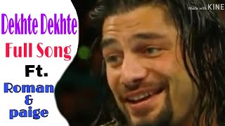 Love story of Roman reigns and Paige | wwe | Dekhte Dekhte full song ft roman