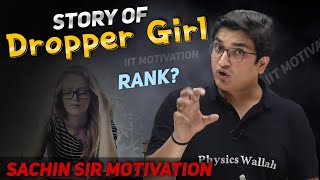 Story Of Dropper Girl - Sachin Sir Motivational Story | PhysicsWallah | Arjuna Batch |IIT Motivation