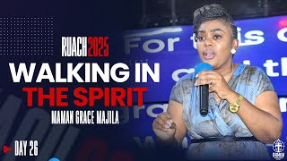 RUACH 2025 | DAY 26 | MAMAN GRACE MAJILA | WALKING IN THE SPIRIT