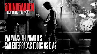 Soundgarden - Nothing To Say (Legendado em Português)