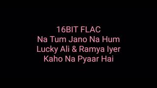 Na Tum Jano Na Hum: Lucky Ali & Ramya:Kaho Na Pyaar Hai: 16bit Flac: Bollywood Hindi Song: Hq Audio