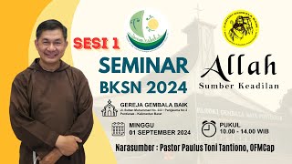 SESI 1 SEMINAR BKSN 2024 • P. PAULUS TONI TANTIONO, OFMCAP