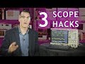 3 Simple Oscilloscope Hacks You Can't Live Without