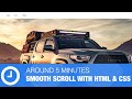 Around 5 minutes - Smooth Scroll with HTML & CSS only