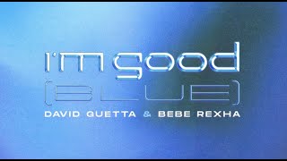 David Guetta And Bebe Rexha - Im Good Blue Official Lyric Video