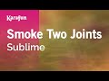 Smoke Two Joints - Sublime | Karaoke Version | KaraFun