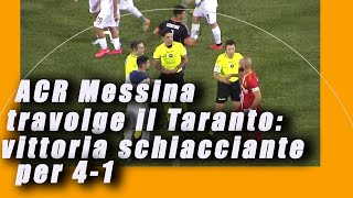 ACR Messina travolge il Taranto: vittoria schiacciante per 4-1