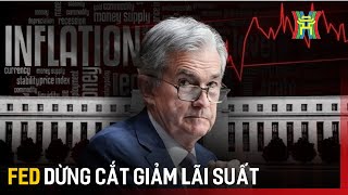 Fed dừng cắt giảm lãi suất | Tin tức