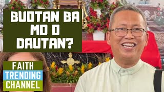 HASTANG LINGAWA NGA HOMILIYA: BUOTAN BA MO O DAUTAN?