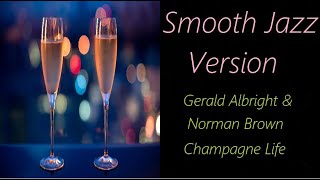 Gerald Albright & Norman Brown - Champagne Life (Smooth Jazz Version) | ♫ RE ♫