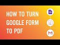 How to generate Google Form to PDF & auto-send document/PDF via email