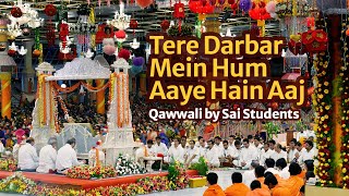 Tere Darbar Me Hum Aaye Hain Aaj | Qawwali by Sai Students | 96th Jayanthi Mahotsavam Special