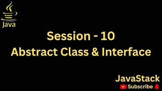 Session 10 - Abstract Class and Interface in Java with a real world use case