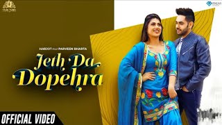Jeth Da Dopehra - Harjot Ft. Parveen Bharta | new song l Latest Punjabi song 2022