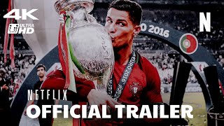 Official Trailer: “Ronaldo” | 4K Netflix Documentary 2023