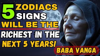 Baba Vanga’s Vision: These 5 Zodiac Signs Will Be the Richest in the Next 5 Years!