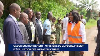 GABON ENVIRONNEMENT MINISTÈRE DE LA PÊCHE, MISSION D'ÉVALUATION DES INFRASTRUCTURES