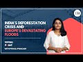 Tipping Point | India's deforestation crisis ad Europe's devastating floods?