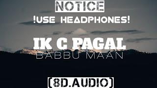 Ik c pagal [8D AUDIO] Babbu Maan | New Punjabi Songs 2021 | Latest Punjabi Songs 2021 | Xidhu