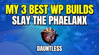 My 3 Best War Pike Builds | Slay the Phaelanx | Dauntless 1.7.4