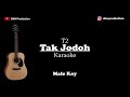 T2 - Tak jodoh (Male Key) Karaoke Akustik (Gitar + Lirik)