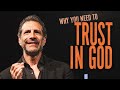 The Secret To Trusting God...even When You Don't Feel It | Gregory Dickow