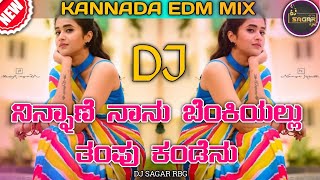 Ninnane Nanu Benkiyalli Thampu Kandenu Dj Remix (Edm Official Mix)•|| Dj Sagar Rbg ||•