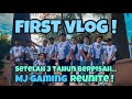 OUR FIRST VLOG ! | SETELAH 3 TAHUN BERPISAH, MJ GAMING REUNITE ! | 3 HARI TAK CUKUP !