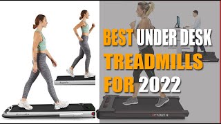 Best Under Desk Treadmills for 2022