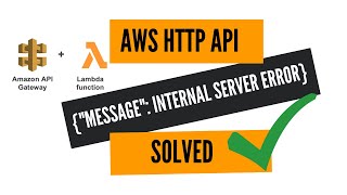 AWS HTTP API ENDPOINT INTERNAL SERVER ERROR | SOLVED! | 2024 LATEST VIDEO