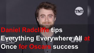 Daniel Radcliffe tips Everything Everywhere All at Once for Oscars success