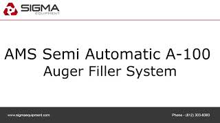 AMS Semi Automatic A-100 Auger Filler System.