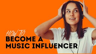 How To Become A Music Influencer (Blogs, YouTube, TikTok, and more!)