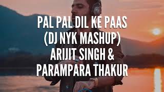 Pal Pal Dil Ke Paas (DJ NYK Mashup) - Arijit Singh & Parampara Thakur