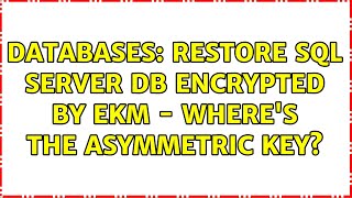 Databases: Restore SQL Server DB encrypted by EKM - where's the asymmetric key?