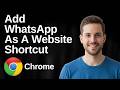 How To Add WhatsApp As A Website Shortcut In Chrome (Easy Guide)