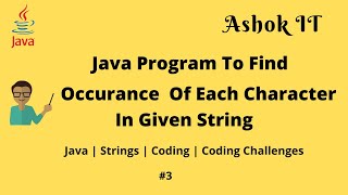 Java Program To Find Occurrence Of Each Character | Ashok IT