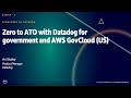 AWS Summit DC 2021: Zero to ATO with Datadog for government and AWS GovCloud (US)