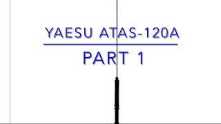 Yaesu ATAS-120A Part 1 (Unboxing and Menu Settings) #yaesu #atas-120a #hamradio #hf #antenna