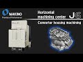 Horizontal Machining Center J6　Converter housing