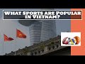 What Sports are Popular in Vietnam?