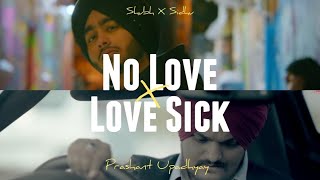 No Love X Love Sick - Mashup | Shubh X Sidhu Moose Wala | Prashant Upadhyay | Prism | Mashup