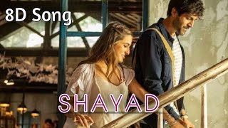 Shayad (8D Audio) - Love Aaj Kal | Arijit Singh | it's Nish