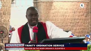 TRINITY ORDINATION : SERVICE DIOCESE ON THE NIGER ORDAINS 9, ELEVATES 6