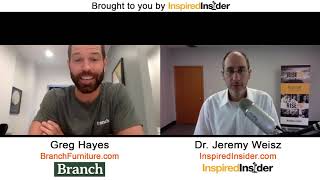 Greg Hayes of BranchFurniture on InspiredInsider with Dr. Jeremy Weisz