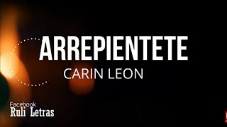Arrepientete - Carin Leon (Letra) (Lyrics)