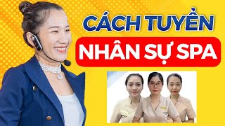 Cách Tuyển Dụng Nhân Viên Spa Hiệu Quả | Kinh Doanh Spa | Nguyễn Thị Thanh Liêm